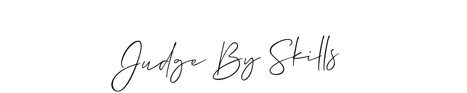 Also You can easily find your signature by using the search form. We will create Judge By Skills name handwritten signature images for you free of cost using Allison_Script sign style. Judge By Skills signature style 2 images and pictures png