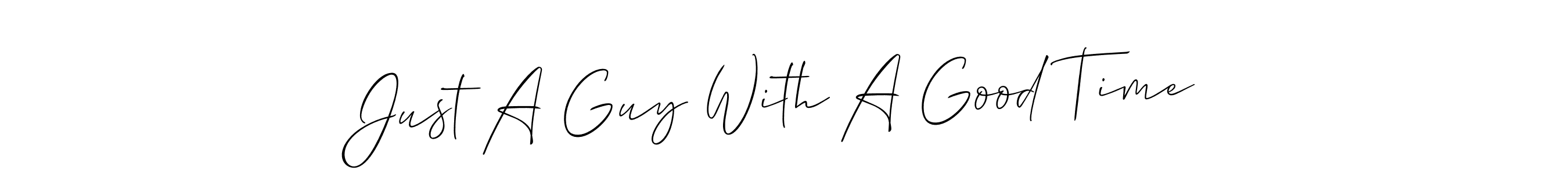 See photos of Just A Guy With A Good Time official signature by Spectra . Check more albums & portfolios. Read reviews & check more about Allison_Script font. Just A Guy With A Good Time signature style 2 images and pictures png
