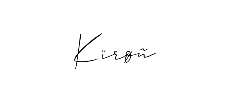 You should practise on your own different ways (Allison_Script) to write your name (Kïrøñ) in signature. don't let someone else do it for you. Kïrøñ signature style 2 images and pictures png