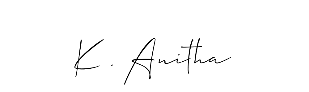 Use a signature maker to create a handwritten signature online. With this signature software, you can design (Allison_Script) your own signature for name K . Anitha. K . Anitha signature style 2 images and pictures png