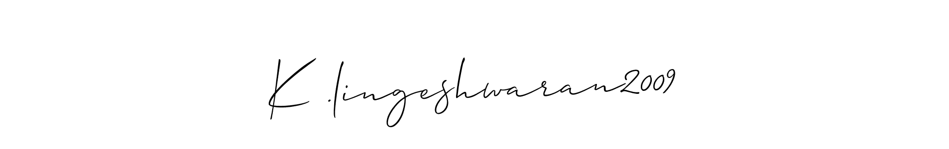 This is the best signature style for the K .lingeshwaran2009 name. Also you like these signature font (Allison_Script). Mix name signature. K .lingeshwaran2009 signature style 2 images and pictures png