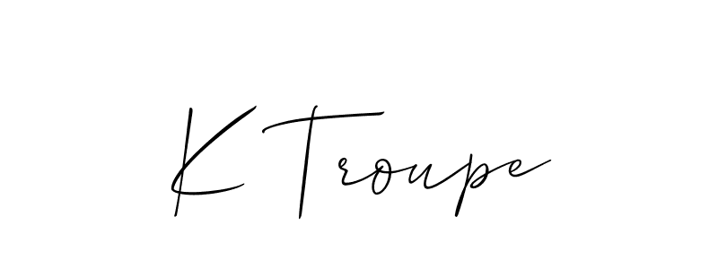 Make a beautiful signature design for name K Troupe. With this signature (Allison_Script) style, you can create a handwritten signature for free. K Troupe signature style 2 images and pictures png