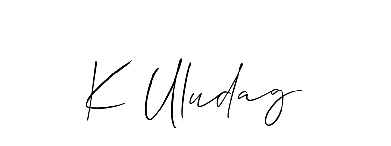 See photos of K Uludag official signature by Spectra . Check more albums & portfolios. Read reviews & check more about Allison_Script font. K Uludag signature style 2 images and pictures png