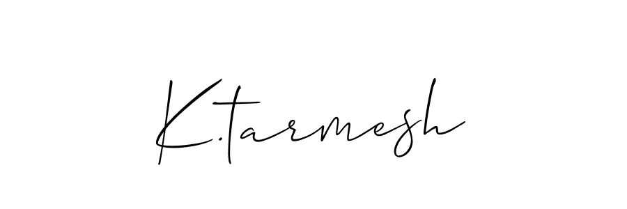 How to make K.tarmesh name signature. Use Allison_Script style for creating short signs online. This is the latest handwritten sign. K.tarmesh signature style 2 images and pictures png