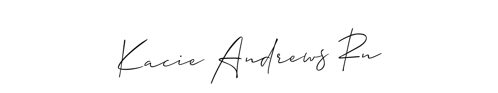 Kacie Andrews Rn stylish signature style. Best Handwritten Sign (Allison_Script) for my name. Handwritten Signature Collection Ideas for my name Kacie Andrews Rn. Kacie Andrews Rn signature style 2 images and pictures png