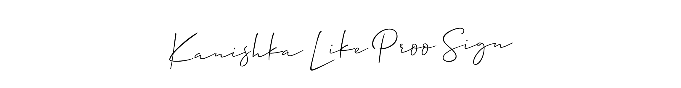 Here are the top 10 professional signature styles for the name Kanishka Like Proo Sign. These are the best autograph styles you can use for your name. Kanishka Like Proo Sign signature style 2 images and pictures png