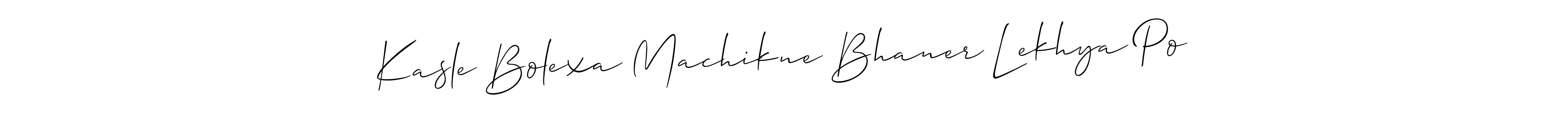 if you are searching for the best signature style for your name Kasle Bolexa Machikne Bhaner Lekhya Po. so please give up your signature search. here we have designed multiple signature styles  using Allison_Script. Kasle Bolexa Machikne Bhaner Lekhya Po signature style 2 images and pictures png