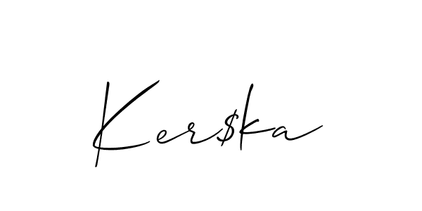 You should practise on your own different ways (Allison_Script) to write your name (Ker$ka) in signature. don't let someone else do it for you. Ker$ka signature style 2 images and pictures png