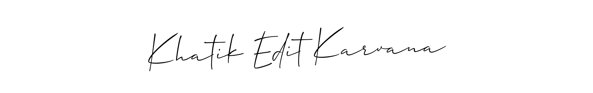 Also we have Khatik Edit Karvana name is the best signature style. Create professional handwritten signature collection using Allison_Script autograph style. Khatik Edit Karvana signature style 2 images and pictures png