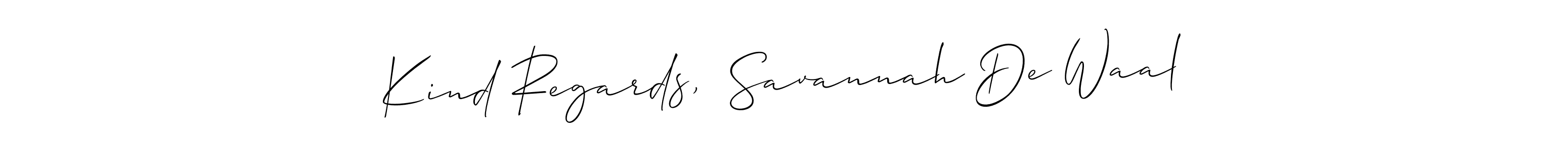 Design your own signature with our free online signature maker. With this signature software, you can create a handwritten (Allison_Script) signature for name Kind Regards,  Savannah De Waal. Kind Regards,  Savannah De Waal signature style 2 images and pictures png