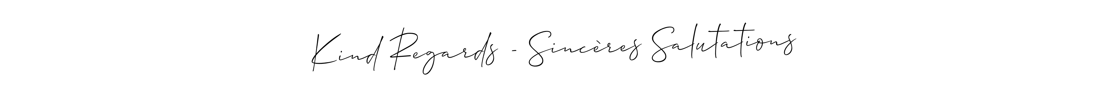 Make a beautiful signature design for name Kind Regards - Sincères Salutations. With this signature (Allison_Script) style, you can create a handwritten signature for free. Kind Regards - Sincères Salutations signature style 2 images and pictures png