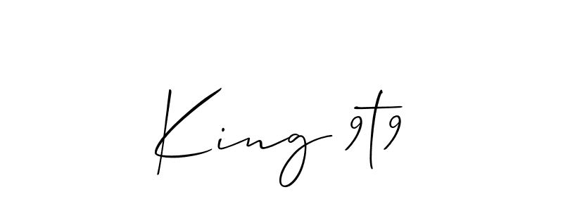 Make a beautiful signature design for name King 9t9. With this signature (Allison_Script) style, you can create a handwritten signature for free. King 9t9 signature style 2 images and pictures png