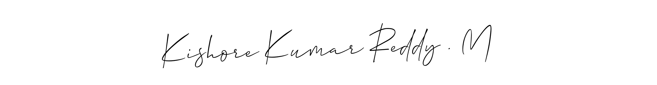 Design your own signature with our free online signature maker. With this signature software, you can create a handwritten (Allison_Script) signature for name Kishore Kumar Reddy . M. Kishore Kumar Reddy . M signature style 2 images and pictures png