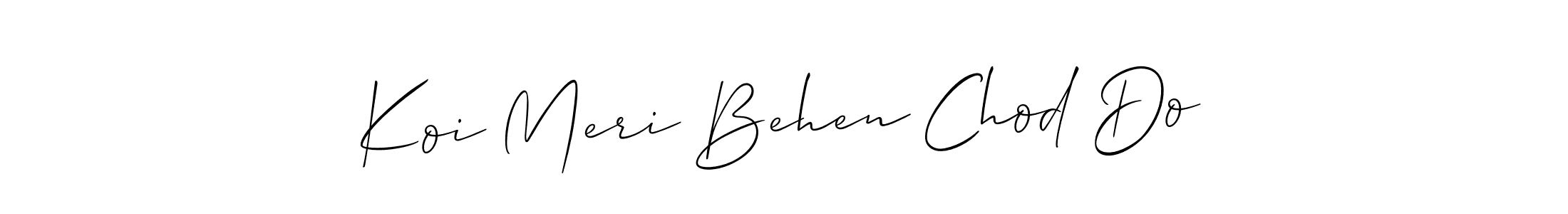 Make a beautiful signature design for name Koi Meri Behen Chod Do. With this signature (Allison_Script) style, you can create a handwritten signature for free. Koi Meri Behen Chod Do signature style 2 images and pictures png
