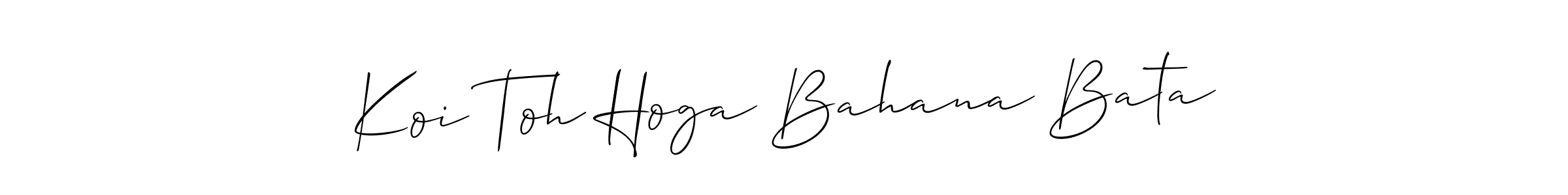 Koi Toh Hoga Bahana Bata stylish signature style. Best Handwritten Sign (Allison_Script) for my name. Handwritten Signature Collection Ideas for my name Koi Toh Hoga Bahana Bata. Koi Toh Hoga Bahana Bata signature style 2 images and pictures png