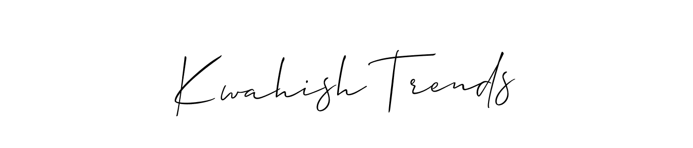 Make a beautiful signature design for name Kwahish Trends. With this signature (Allison_Script) style, you can create a handwritten signature for free. Kwahish Trends signature style 2 images and pictures png