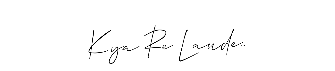 Make a beautiful signature design for name Kya Re Laude... With this signature (Allison_Script) style, you can create a handwritten signature for free. Kya Re Laude.. signature style 2 images and pictures png