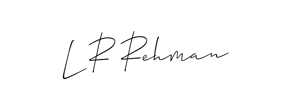 Also we have L R Rehman name is the best signature style. Create professional handwritten signature collection using Allison_Script autograph style. L R Rehman signature style 2 images and pictures png