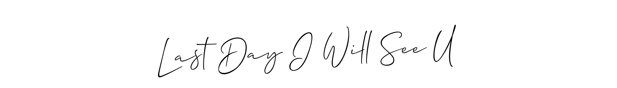 Use a signature maker to create a handwritten signature online. With this signature software, you can design (Allison_Script) your own signature for name Last Day I Will See U. Last Day I Will See U signature style 2 images and pictures png
