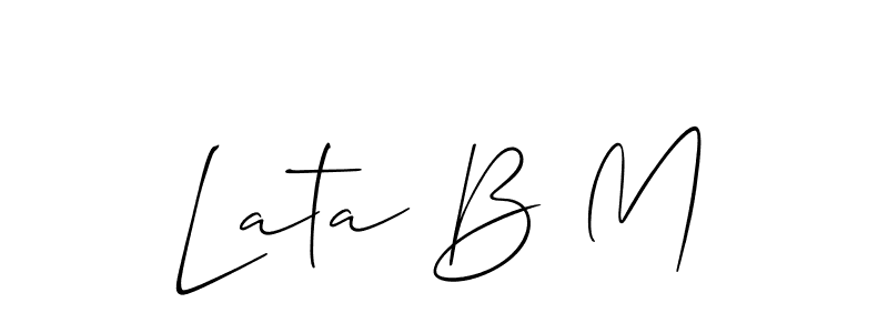 You should practise on your own different ways (Allison_Script) to write your name (Lata B M) in signature. don't let someone else do it for you. Lata B M signature style 2 images and pictures png