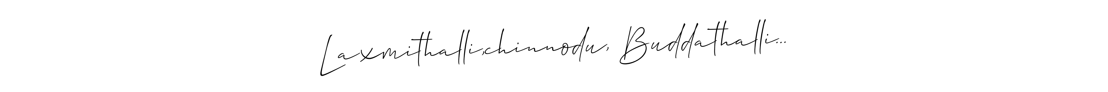 Make a beautiful signature design for name Laxmithalli,chinnodu, Buddathalli.... With this signature (Allison_Script) style, you can create a handwritten signature for free. Laxmithalli,chinnodu, Buddathalli... signature style 2 images and pictures png