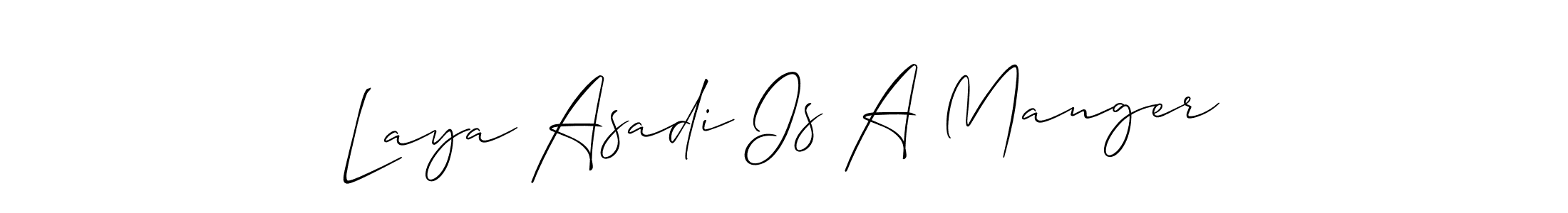 Once you've used our free online signature maker to create your best signature Allison_Script style, it's time to enjoy all of the benefits that Laya Asadi Is A Manger name signing documents. Laya Asadi Is A Manger signature style 2 images and pictures png