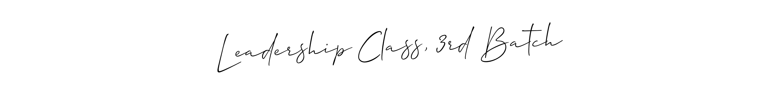 Design your own signature with our free online signature maker. With this signature software, you can create a handwritten (Allison_Script) signature for name Leadership Class, 3rd Batch. Leadership Class, 3rd Batch signature style 2 images and pictures png