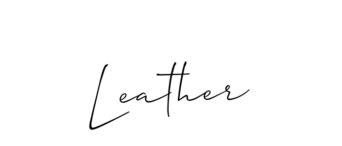 You should practise on your own different ways (Allison_Script) to write your name (Leather) in signature. don't let someone else do it for you. Leather signature style 2 images and pictures png