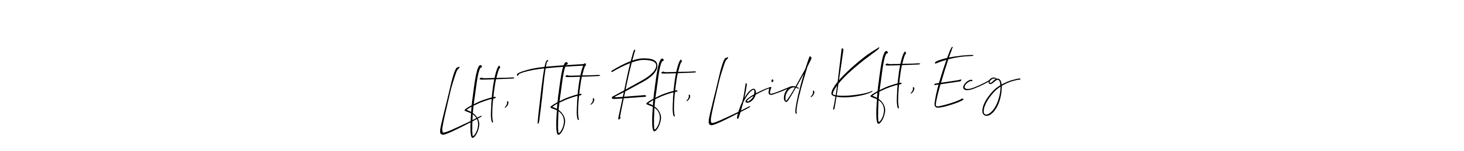 Make a beautiful signature design for name Lft, Tft, Rft, Lpid, Kft, Ecg. With this signature (Allison_Script) style, you can create a handwritten signature for free. Lft, Tft, Rft, Lpid, Kft, Ecg signature style 2 images and pictures png