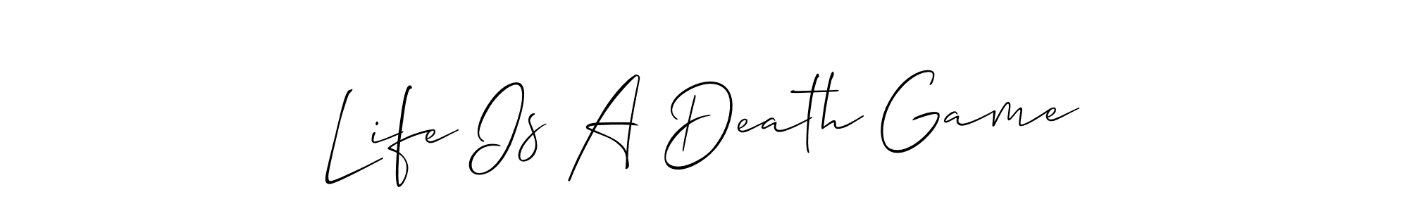Make a beautiful signature design for name Life Is A Death Game. With this signature (Allison_Script) style, you can create a handwritten signature for free. Life Is A Death Game signature style 2 images and pictures png