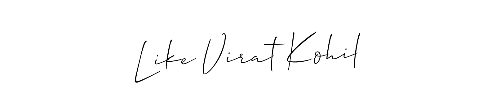 Also we have Like Virat Kohil name is the best signature style. Create professional handwritten signature collection using Allison_Script autograph style. Like Virat Kohil signature style 2 images and pictures png