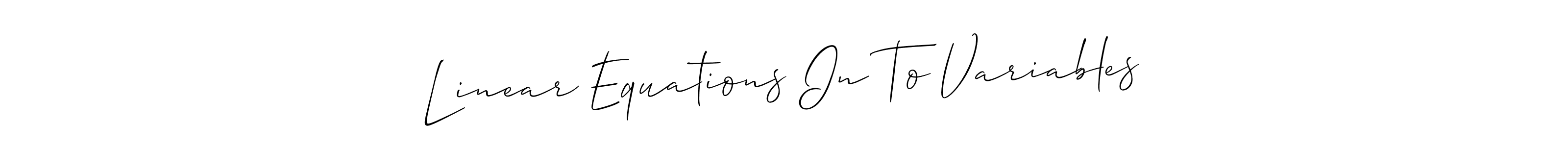 Make a beautiful signature design for name Linear Equations In To Variables. Use this online signature maker to create a handwritten signature for free. Linear Equations In To Variables signature style 2 images and pictures png