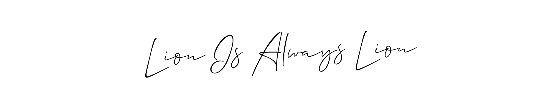 Similarly Allison_Script is the best handwritten signature design. Signature creator online .You can use it as an online autograph creator for name Lion Is Always Lion. Lion Is Always Lion signature style 2 images and pictures png