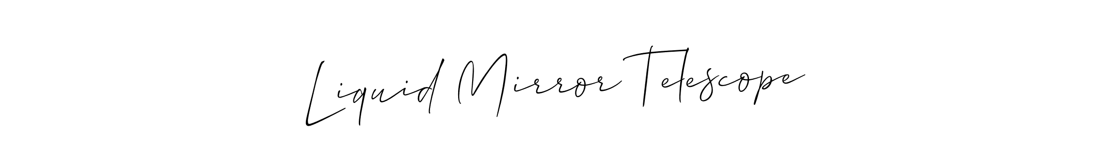 Create a beautiful signature design for name Liquid Mirror Telescope. With this signature (Allison_Script) fonts, you can make a handwritten signature for free. Liquid Mirror Telescope signature style 2 images and pictures png