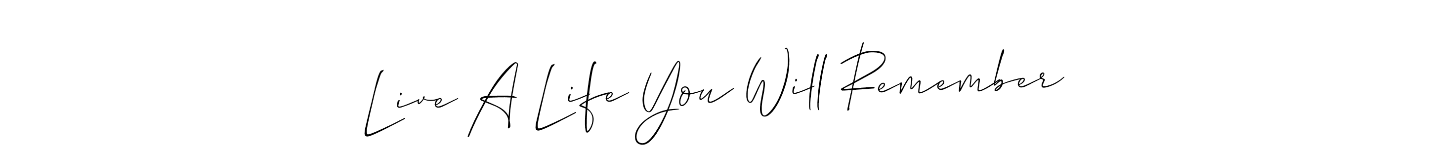 The best way (Allison_Script) to make a short signature is to pick only two or three words in your name. The name Live A Life You Will Remember include a total of six letters. For converting this name. Live A Life You Will Remember signature style 2 images and pictures png