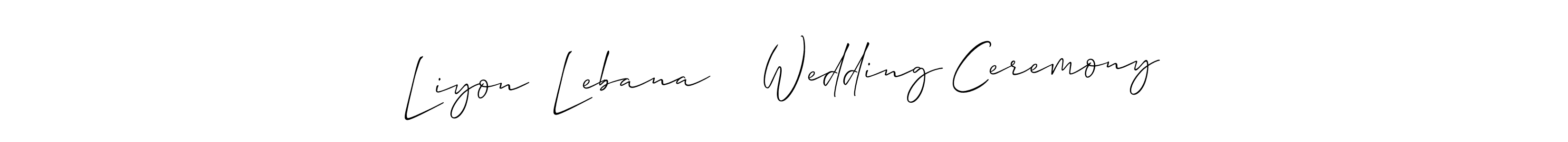 This is the best signature style for the Liyon  Lebana    Wedding Ceremony name. Also you like these signature font (Allison_Script). Mix name signature. Liyon  Lebana    Wedding Ceremony signature style 2 images and pictures png