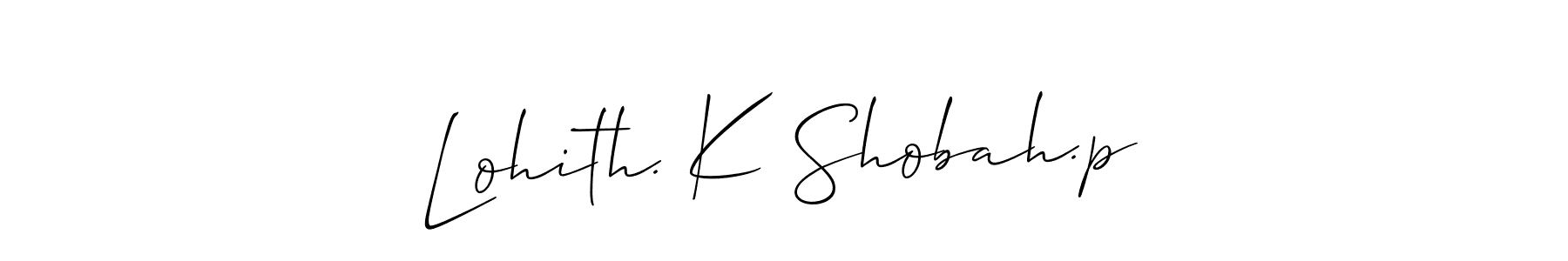 How to make Lohith. K Shobah.p signature? Allison_Script is a professional autograph style. Create handwritten signature for Lohith. K Shobah.p name. Lohith. K Shobah.p signature style 2 images and pictures png