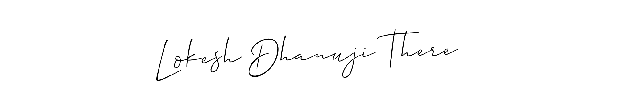 You should practise on your own different ways (Allison_Script) to write your name (Lokesh Dhanuji There) in signature. don't let someone else do it for you. Lokesh Dhanuji There signature style 2 images and pictures png