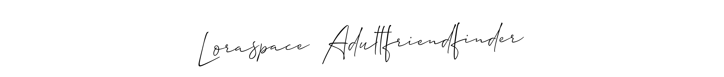 Make a beautiful signature design for name Loraspace  Adultfriendfinder. Use this online signature maker to create a handwritten signature for free. Loraspace  Adultfriendfinder signature style 2 images and pictures png