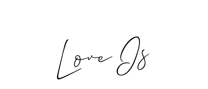 Also we have Love Is name is the best signature style. Create professional handwritten signature collection using Allison_Script autograph style. Love Is signature style 2 images and pictures png