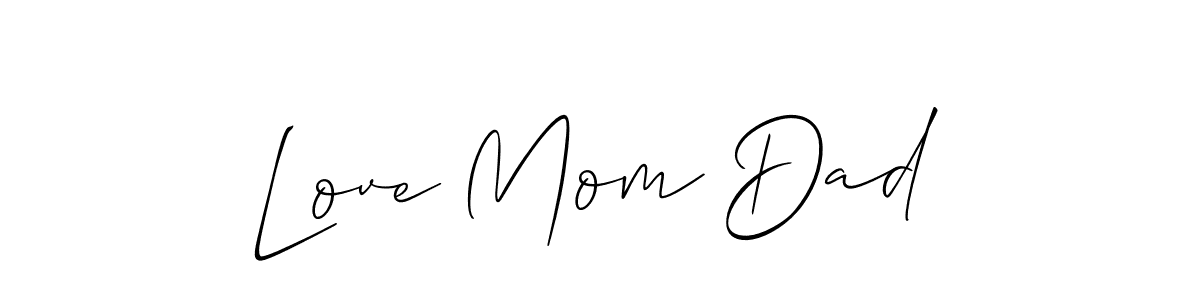 How to make Love Mom Dad signature? Allison_Script is a professional autograph style. Create handwritten signature for Love Mom Dad name. Love Mom Dad signature style 2 images and pictures png