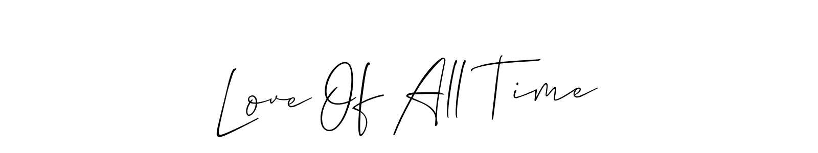 Make a beautiful signature design for name Love Of All Time. Use this online signature maker to create a handwritten signature for free. Love Of All Time signature style 2 images and pictures png