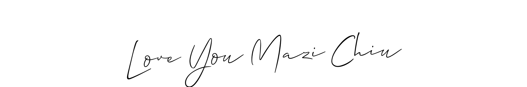 It looks lik you need a new signature style for name Love You Mazi Chiu. Design unique handwritten (Allison_Script) signature with our free signature maker in just a few clicks. Love You Mazi Chiu signature style 2 images and pictures png