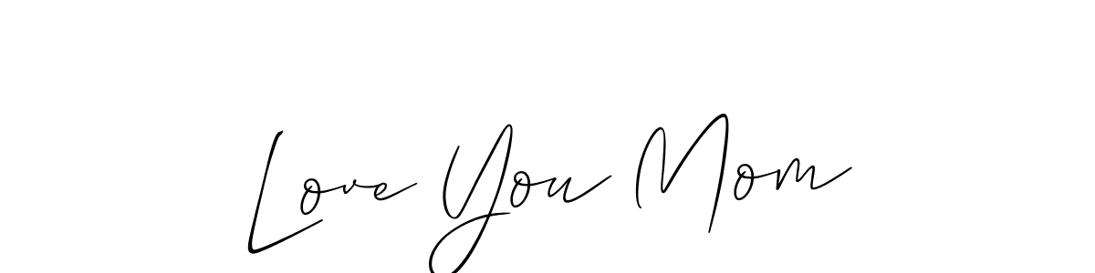 Make a beautiful signature design for name Love You Mom. Use this online signature maker to create a handwritten signature for free. Love You Mom signature style 2 images and pictures png