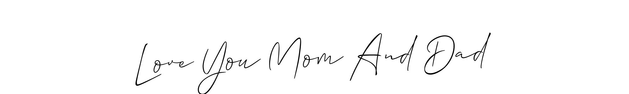 The best way (Allison_Script) to make a short signature is to pick only two or three words in your name. The name Love You Mom And Dad include a total of six letters. For converting this name. Love You Mom And Dad signature style 2 images and pictures png