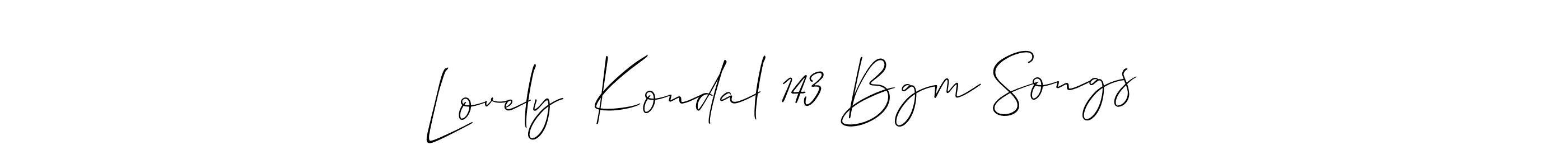 This is the best signature style for the Lovely  Kondal 143 Bgm Songs name. Also you like these signature font (Allison_Script). Mix name signature. Lovely  Kondal 143 Bgm Songs signature style 2 images and pictures png