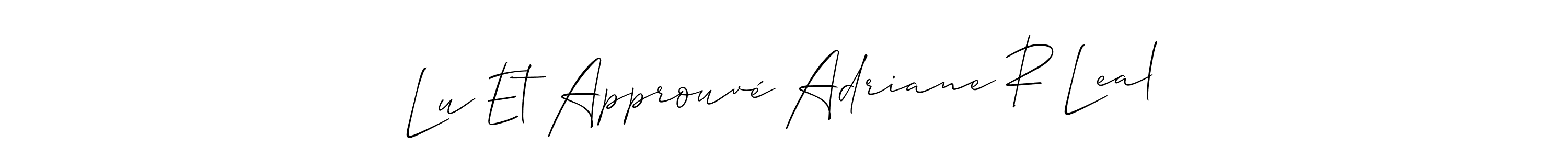 Make a short Lu Et Approuvé Adriane R Leal signature style. Manage your documents anywhere anytime using Allison_Script. Create and add eSignatures, submit forms, share and send files easily. Lu Et Approuvé Adriane R Leal signature style 2 images and pictures png