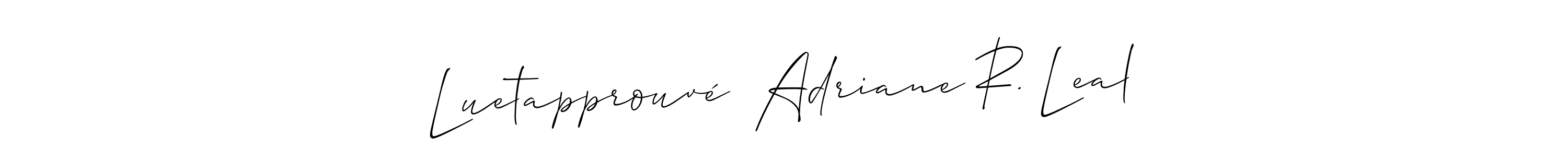 Make a beautiful signature design for name Luetapprouvé  Adriane R. Leal. Use this online signature maker to create a handwritten signature for free. Luetapprouvé  Adriane R. Leal signature style 2 images and pictures png