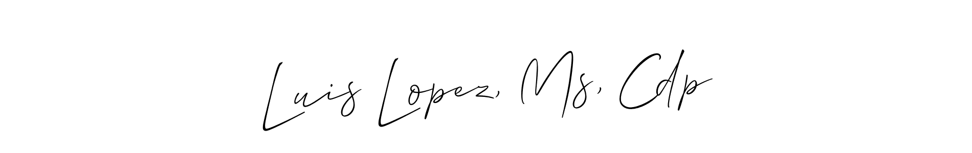 Luis Lopez, Ms, Cdp stylish signature style. Best Handwritten Sign (Allison_Script) for my name. Handwritten Signature Collection Ideas for my name Luis Lopez, Ms, Cdp. Luis Lopez, Ms, Cdp signature style 2 images and pictures png