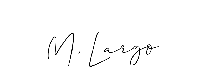 Also You can easily find your signature by using the search form. We will create M, Largo name handwritten signature images for you free of cost using Allison_Script sign style. M, Largo signature style 2 images and pictures png